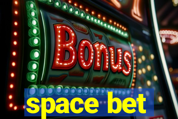 space bet